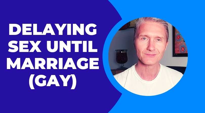 Delaying Sex Until Marriage (Gay)